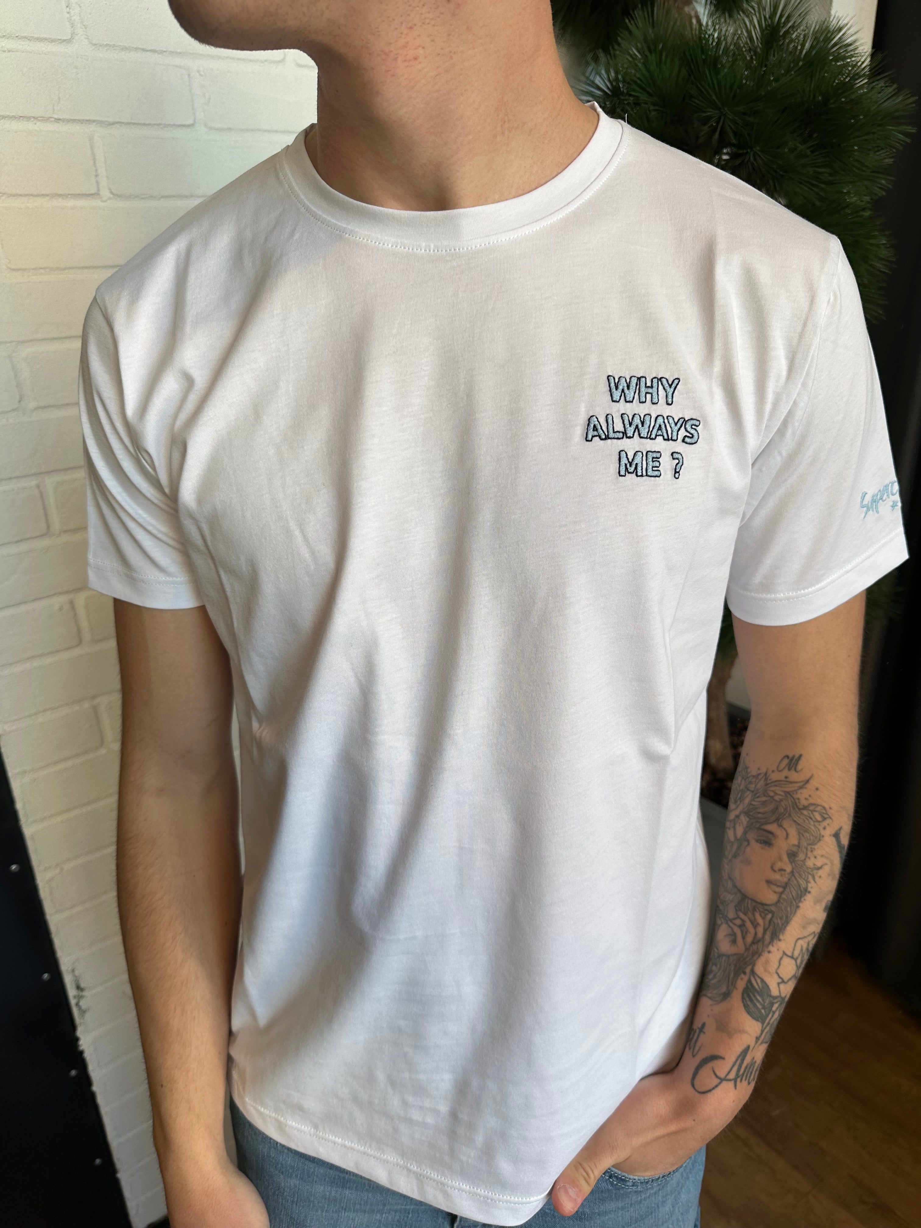 T-SHIRT "WHY ALWAYS ME" SUPERCULTURE