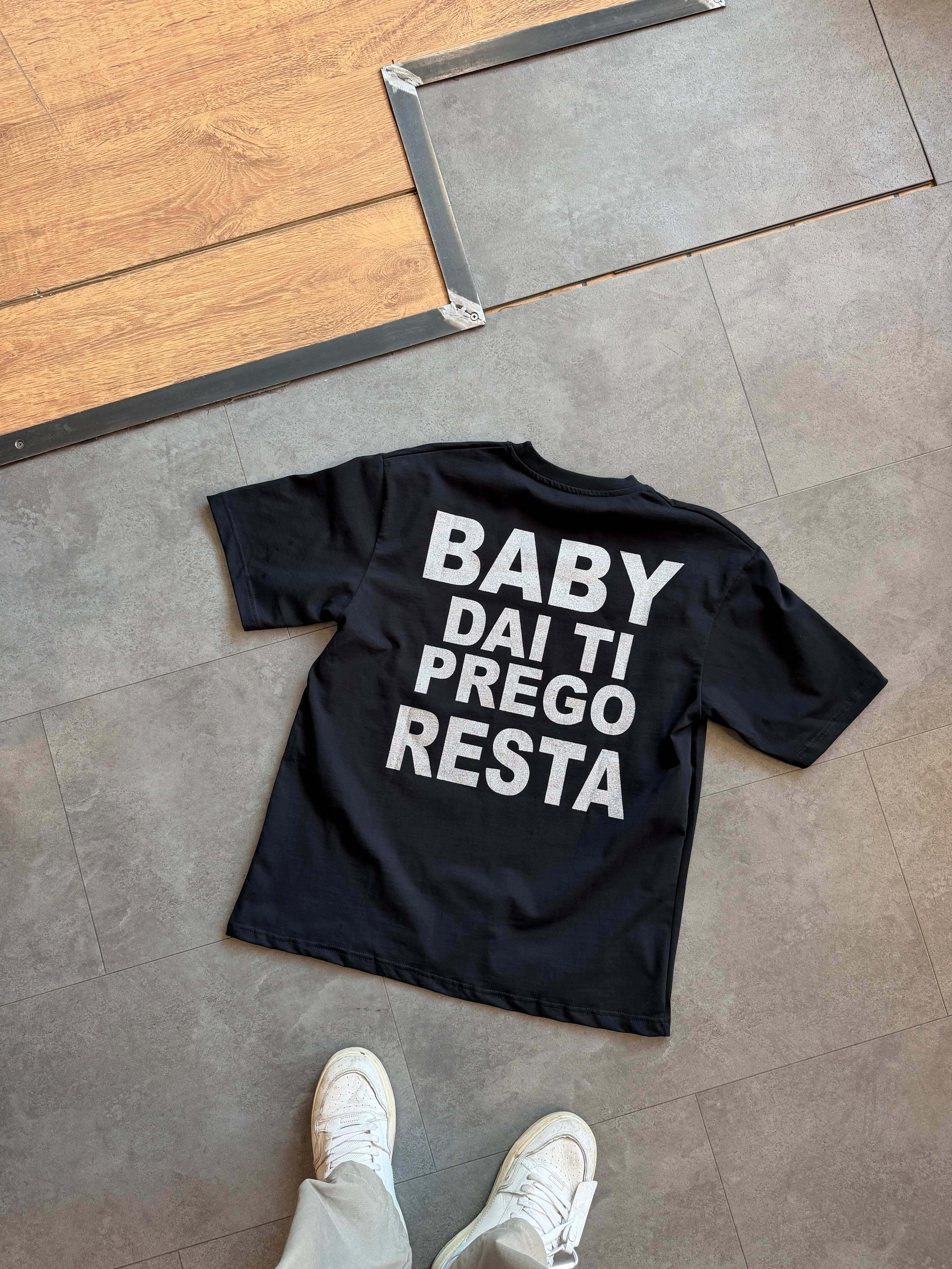 T-shirt "Baby dai ti prego resta"